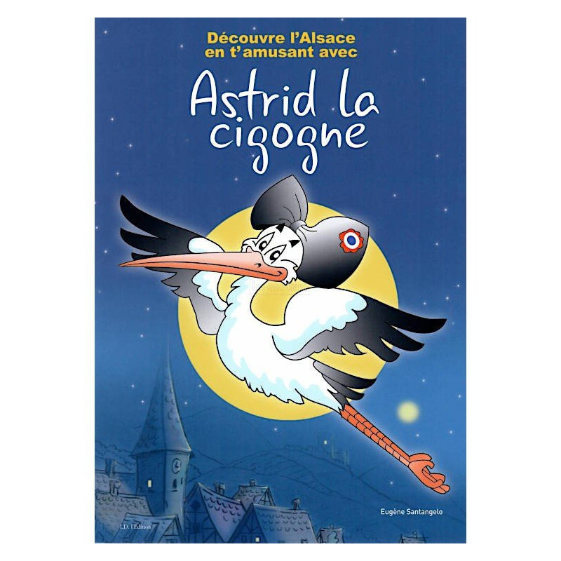 Illustriertes Buch Entdecke das Elsass spielerisch mit Astrid dem Storch