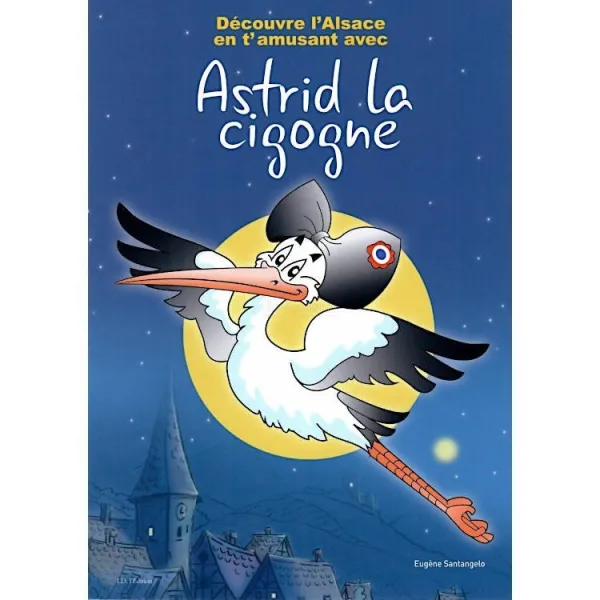 Illustriertes Buch Entdecke das Elsass spielerisch mit Astrid dem Storch